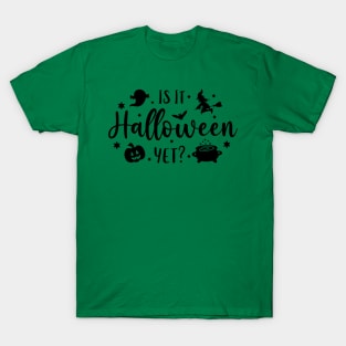 Is it Halloween yet? | Halloween Vibes T-Shirt